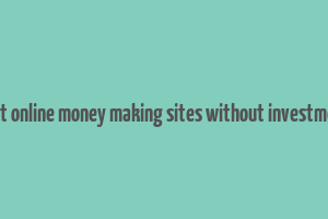 best online money making sites without investment