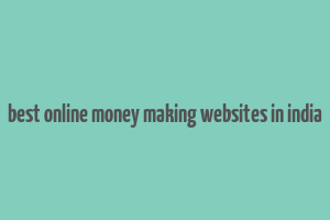 best online money making websites in india