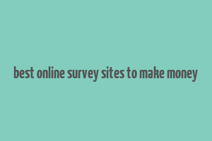 best online survey sites to make money