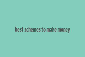 best schemes to make money