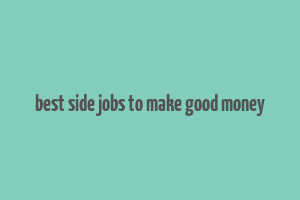 best side jobs to make good money