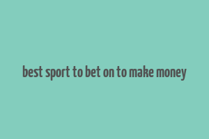 best sport to bet on to make money