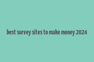 best survey sites to make money 2024