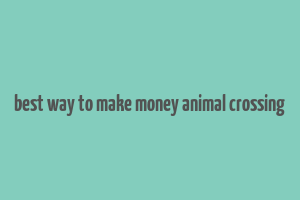 best way to make money animal crossing