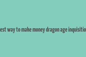 best way to make money dragon age inquisition