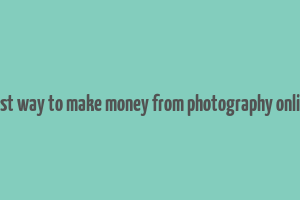 best way to make money from photography online