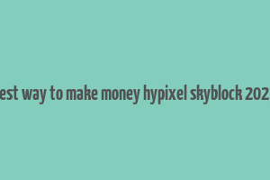 best way to make money hypixel skyblock 2023