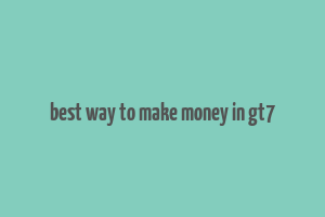 best way to make money in gt7