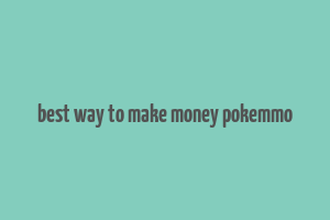 best way to make money pokemmo