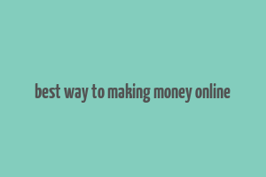 best way to making money online