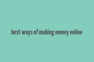 best ways of making money online