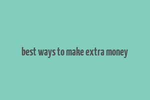 best ways to make extra money