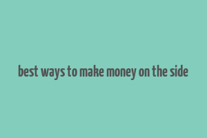 best ways to make money on the side