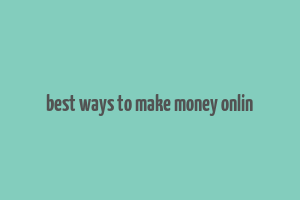 best ways to make money onlin