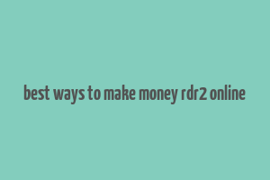 best ways to make money rdr2 online