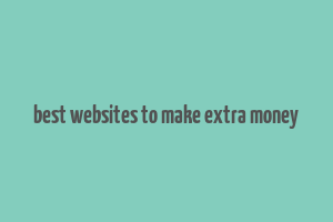 best websites to make extra money