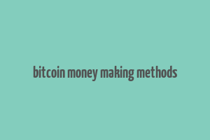 bitcoin money making methods