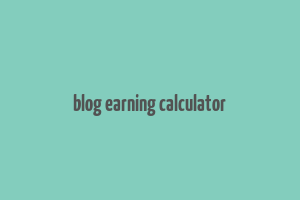 blog earning calculator