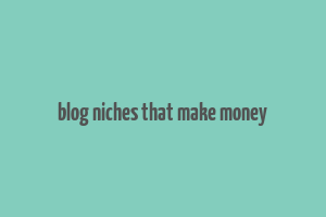 blog niches that make money