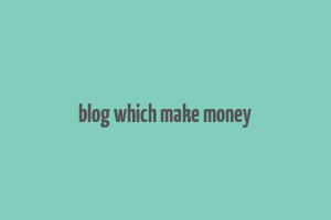 blog which make money