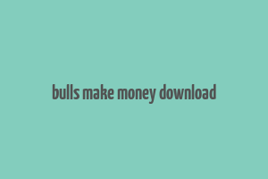 bulls make money download