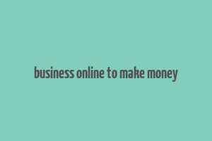 business online to make money