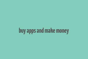 buy apps and make money