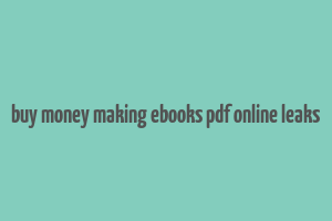 buy money making ebooks pdf online leaks