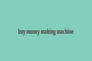 buy money making machine