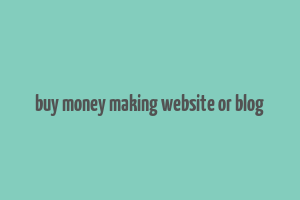 buy money making website or blog