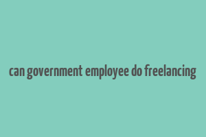 can government employee do freelancing