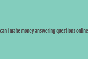 can i make money answering questions online