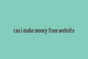 can i make money from website