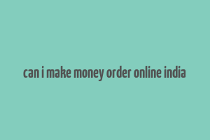 can i make money order online india