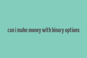 can i make money with binary options