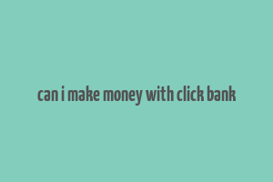 can i make money with click bank