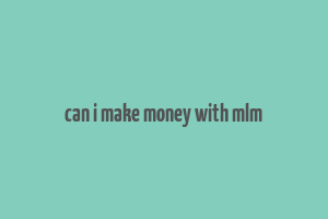 can i make money with mlm