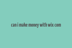 can i make money with wix com