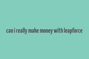 can i really make money with leapforce