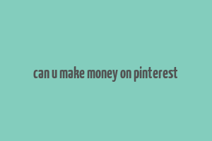 can u make money on pinterest