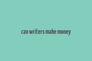 can writers make money