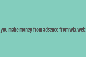 can you make money from adsence from wix website