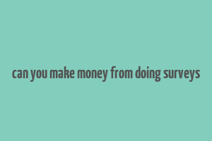 can you make money from doing surveys