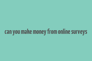 can you make money from online surveys