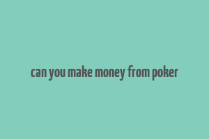 can you make money from poker