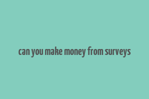 can you make money from surveys