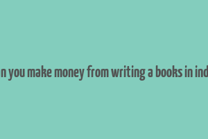 can you make money from writing a books in india