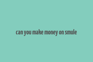 can you make money on smule