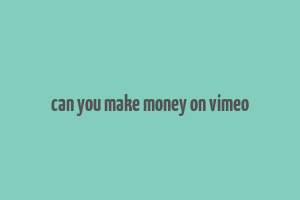 can you make money on vimeo