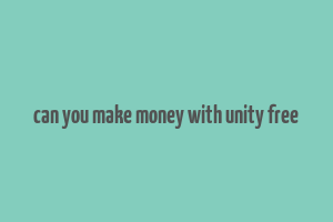 can you make money with unity free